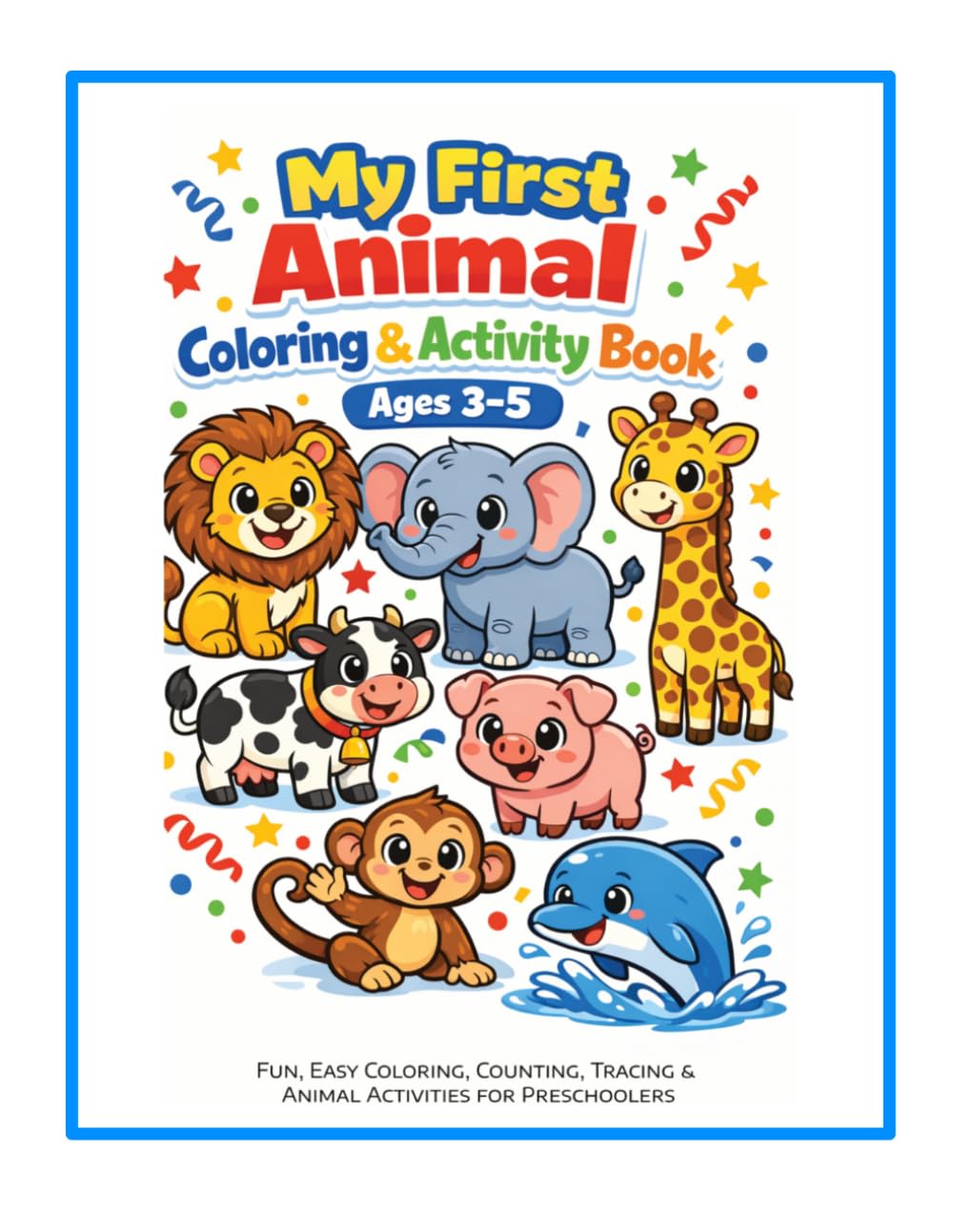 My First Animal Coloring & Activity Book: Fun, Easy Coloring, Counting, Tracing & Animal Activities for Preschoolers