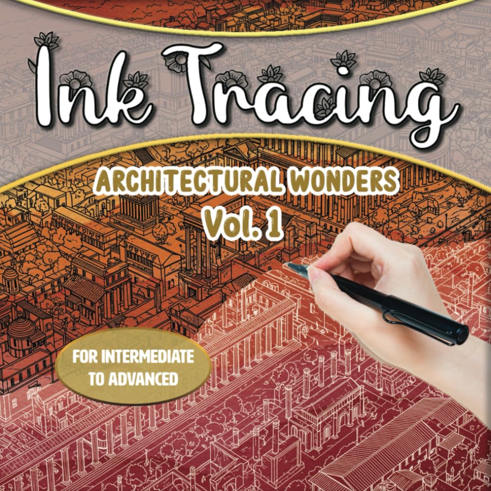 Ink Tracing: Architectural Wonders Vol. 1: A Meditative Art Experience Featuring Global Architectural Designs