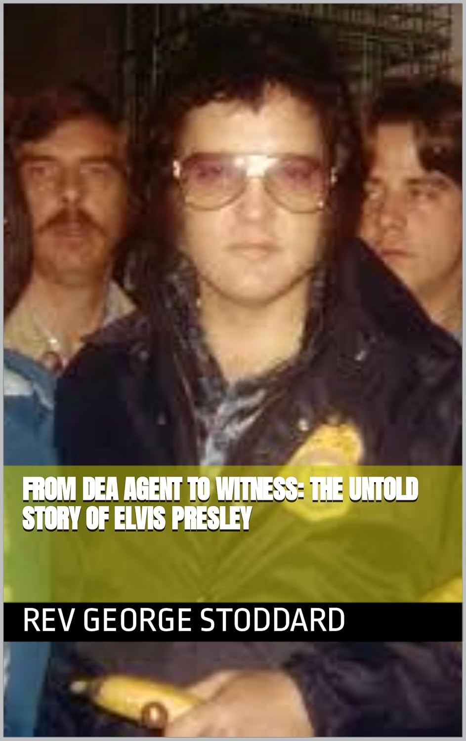 From DEA Agent to Witness the Untold Story of Elvis From DEA Agent to Witness the Untold Story of Elvis