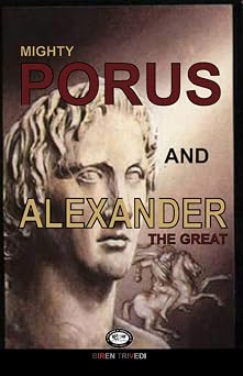 Mighty Porus and Alexander The Great The Clash of Two Giants