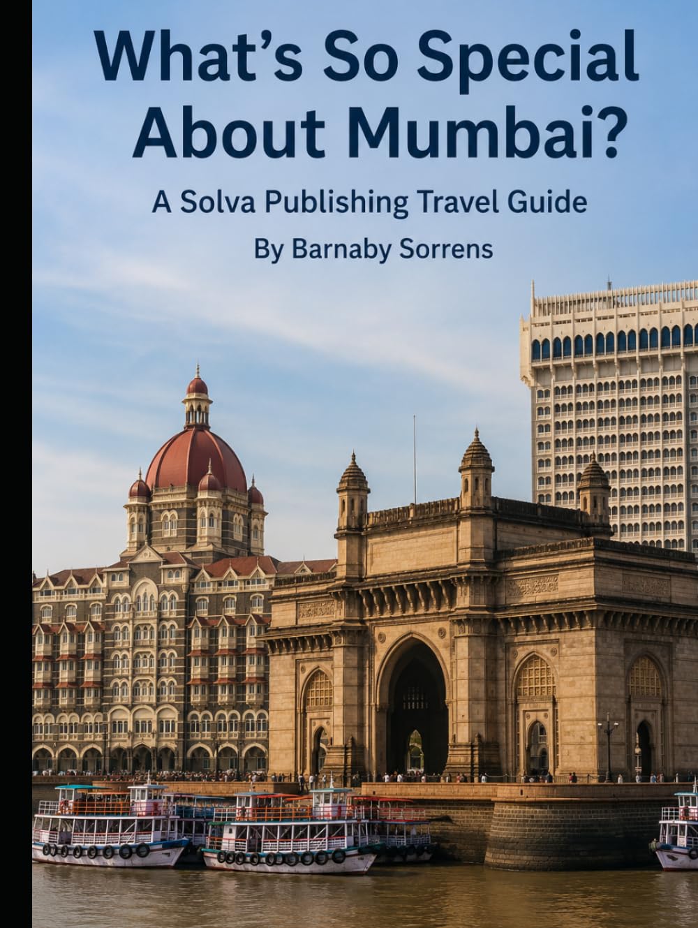 What's So Special About Mumbai?: A Solva Publishing Travel Guide