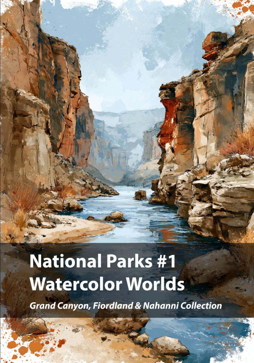 National Parks #1, Watercolor Worlds: Grand Canyon (United States), Fiordland (New Zealand) & Nahanni (Canada) Collection (Nature Reserves in Watercolor)