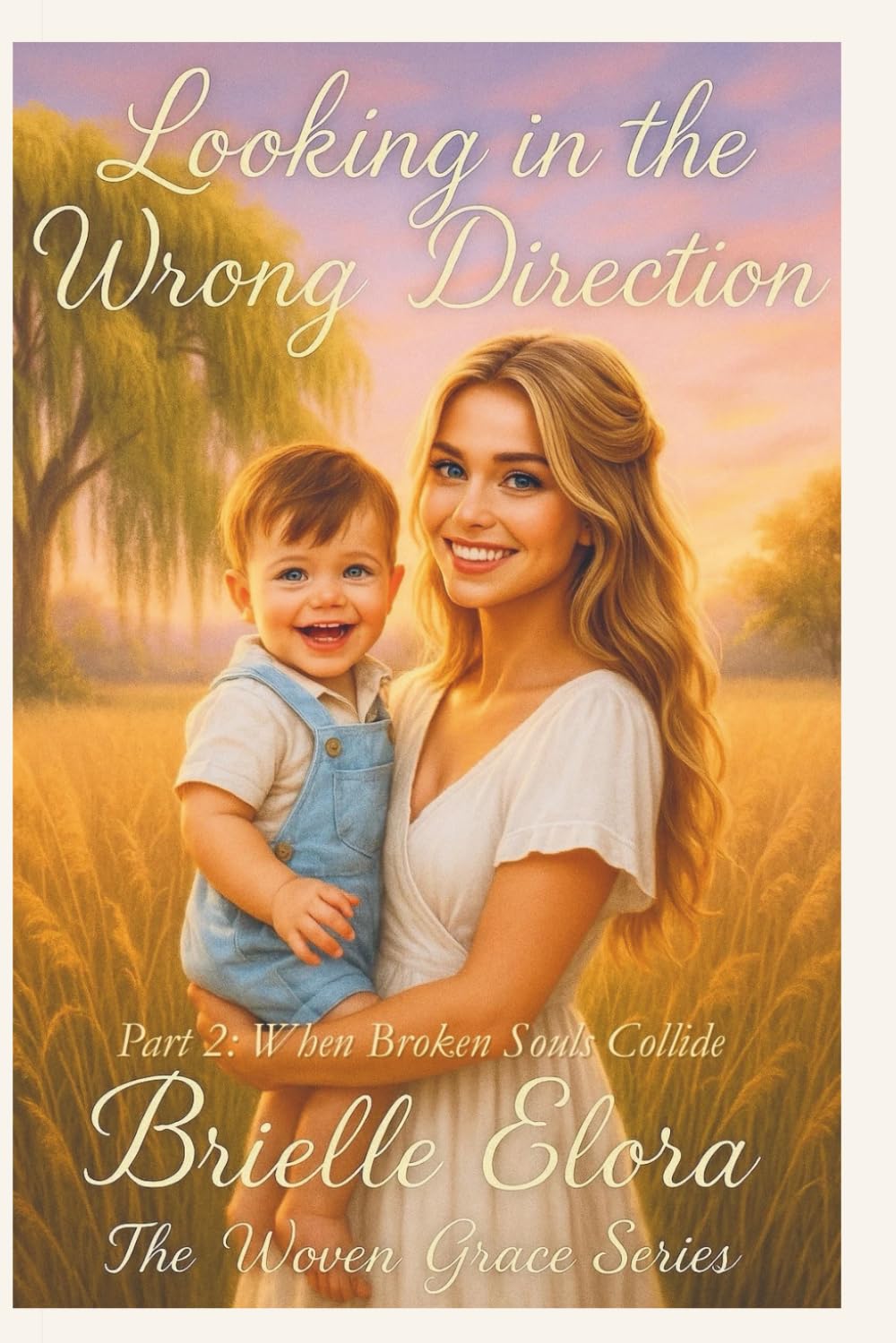 Looking in the Wrong Direction: Part 2: When Broken Souls Collide (The Woven Grace Series)