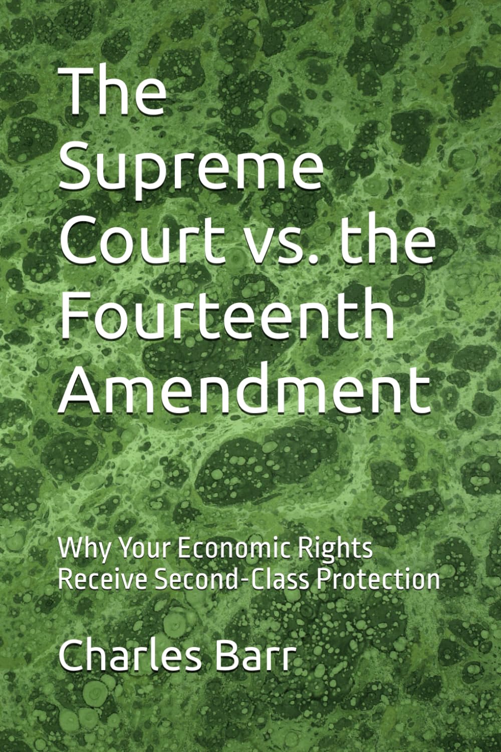 The Supreme Court vs. the Fourteenth Amendment: Why Your Economic Rights Receive Second-Class Protection