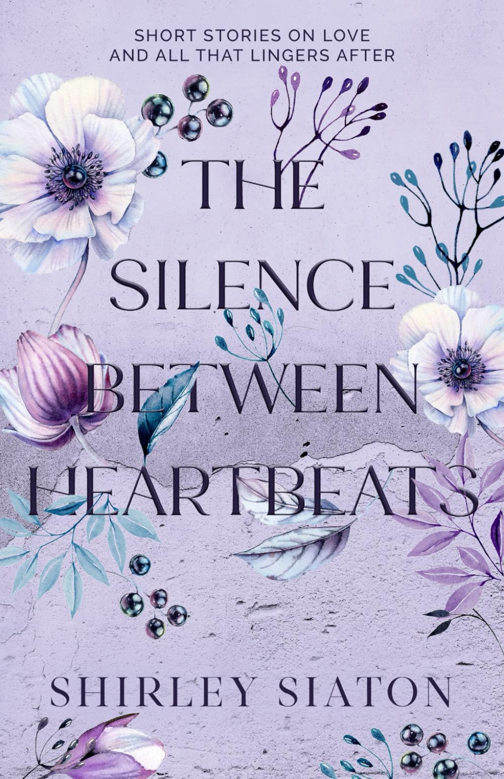 The Silence Between Heartbeats: Short Stories on Love and All That Lingers After (Contemporary Short Stories)