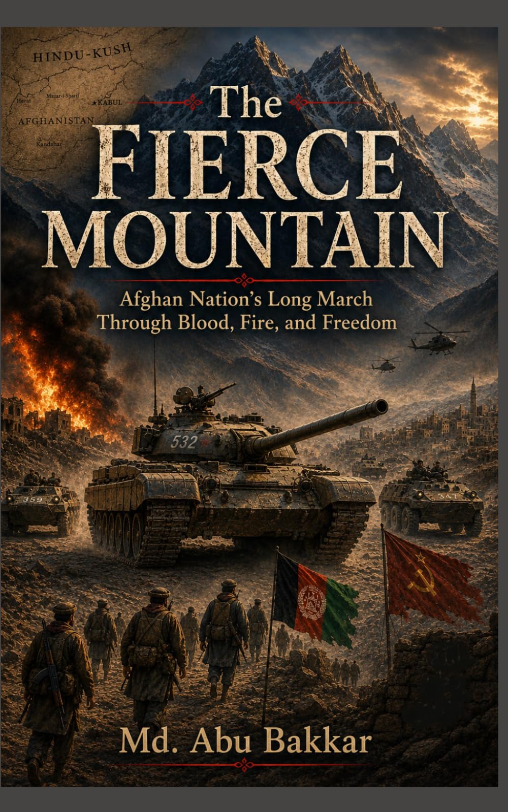 The Fierce Mountain: Afghan Nation’s Long March Through Blood, Fire, and Freedom