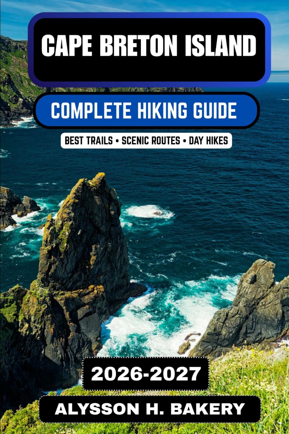 Cape Breton Island Hiking Guide 2026–2027: Best Coastal Trails, Cabot Trail Routes, Scenic Cliffs & Outdoor Adventures in Nova Scotia: 94 (TrailWise 2025 Hiking Edition)