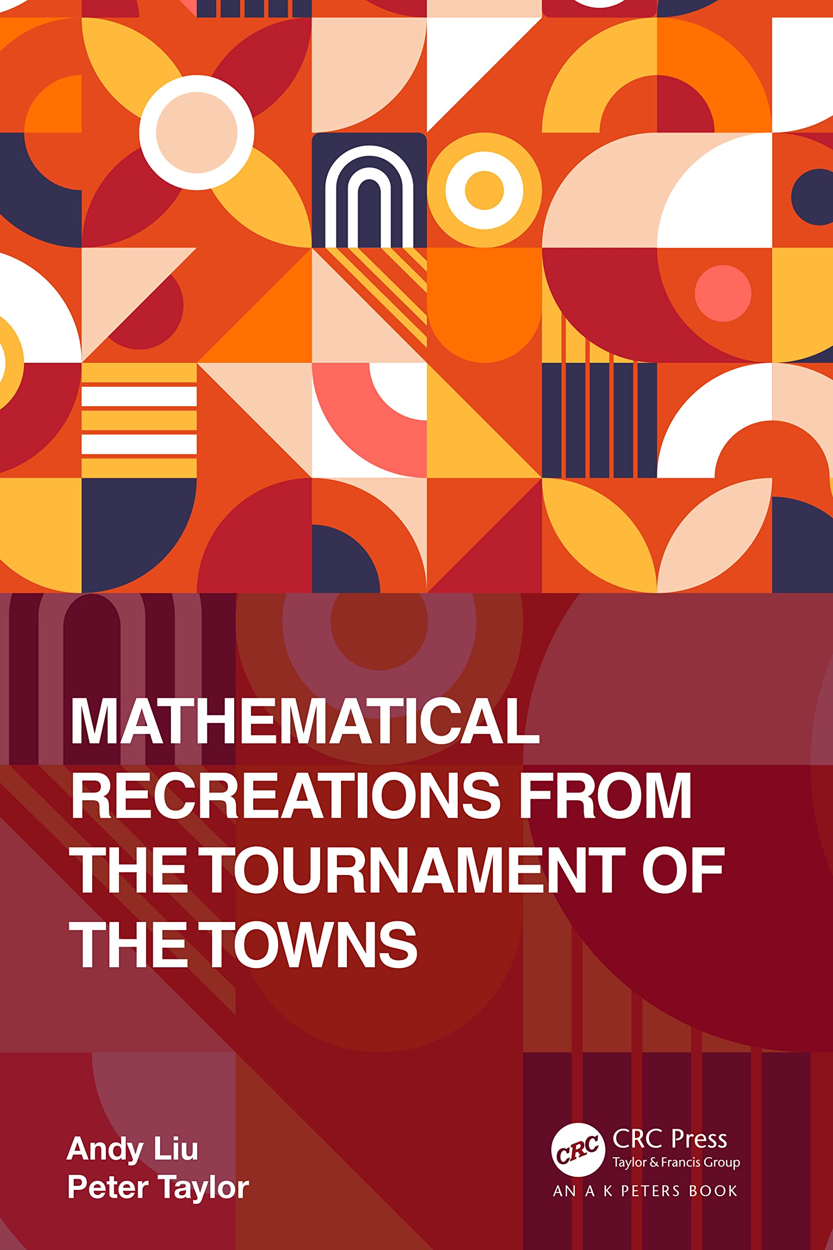 Mathematical Recreations from the Tournament of the Towns (AK Peters/CRC Recreational Mathematics Series)
