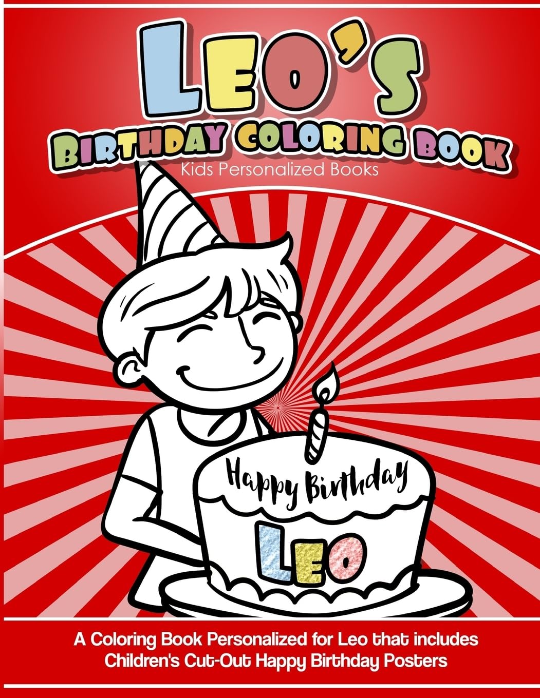 Leo's Birthday Coloring Book Kids Personalized Books: A Coloring Book Personalized for Leo that includes Children's Cut Out Happy Birthday Posters