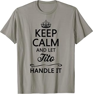 Keep Calm and Let Tito Handle It Funny Name Gift T-Shirt