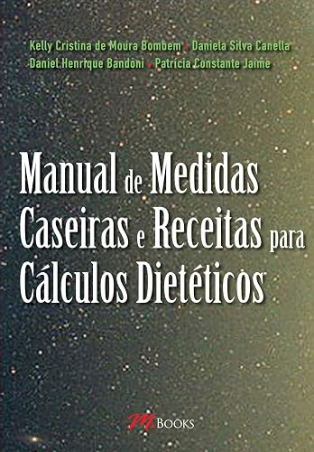Manual de Medidas Caseiras e Receitas Para Cálculos Dietéticos