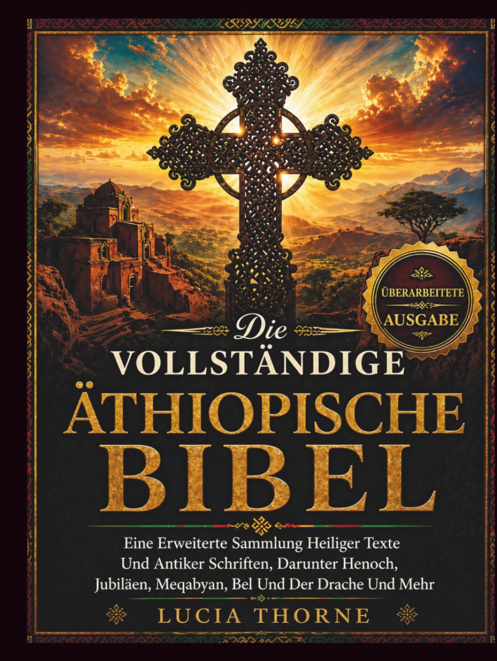 Die Vollständige Äthiopische Bibel: Eine erweiterte Sammlung heiliger Texte und antiker Schriften, darunter Henoch, Jubiläen, Meqabyan, Bel und der Drache und mehr