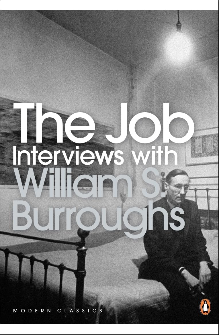 The Job: Interviews with William S. Burroughs (Penguin Modern Classics)