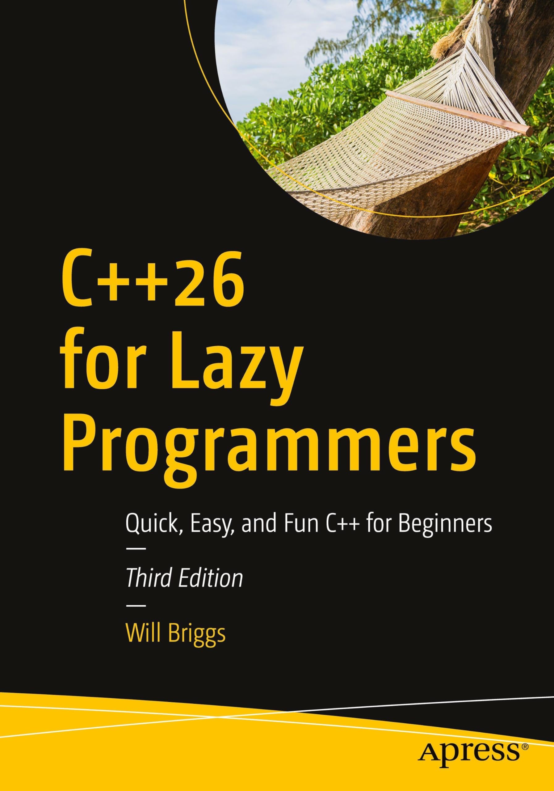 C++26 for Lazy Programmers: Quick, Easy, and Fun C++ for Beginners