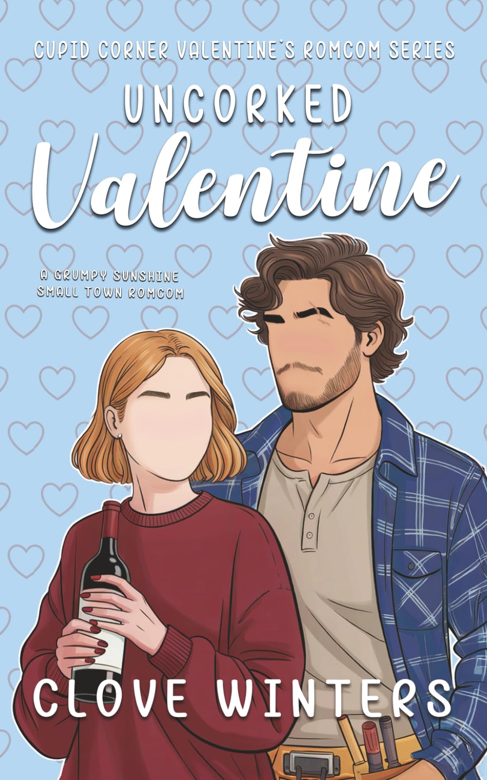 Uncorked Valentine: A Grumpy Sunshine Small Town Romcom