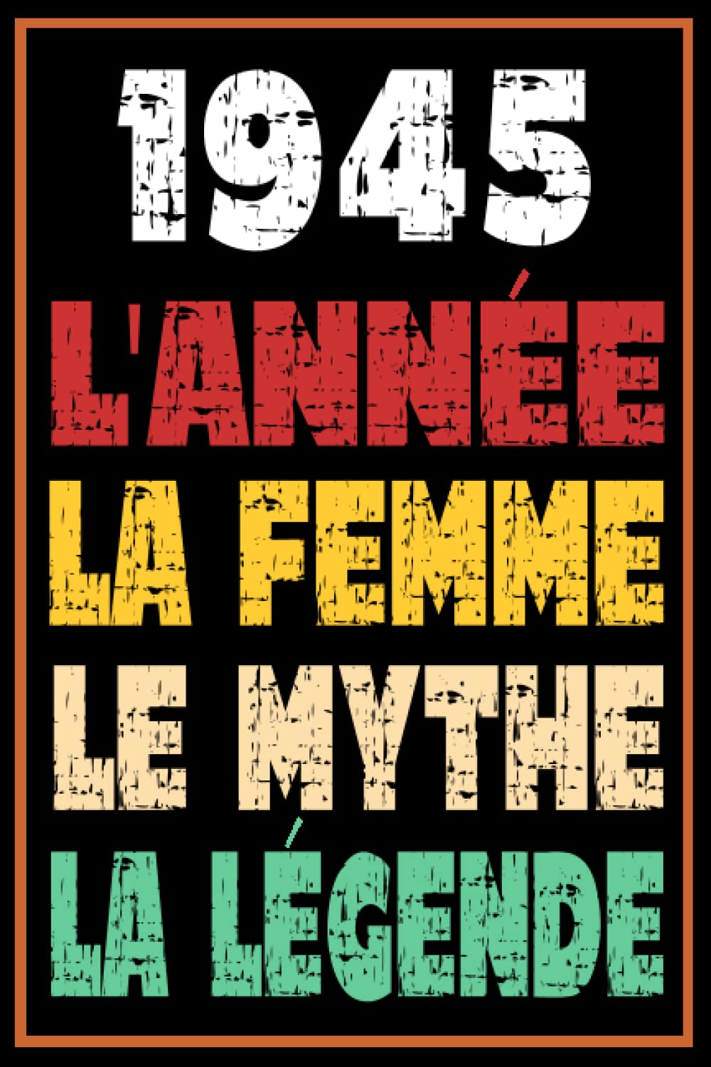 1945 L'Année La Femme Le Mythe La Légende: 77 ans cadeau anniversaire carnet de notes Idée cadeau naissance original pour femme ce cahier vous permet ... | née en 1945, 77ème anniversaire Cadeau.