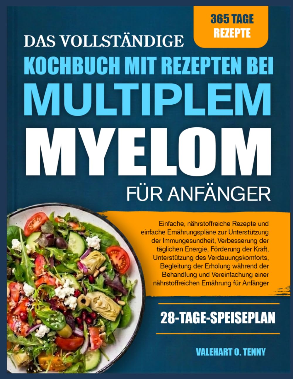DAS VOLLSTÄNDIGE KOCHBUCH MIT REZEPTEN BEI MULTIPLEM MYELOM FÜR ANFÄNGER: Einfache, nährstoffreiche Rezepte und einfache Ernährungspläne zur ... Förderung der Kraft, Unterstützung des Verd