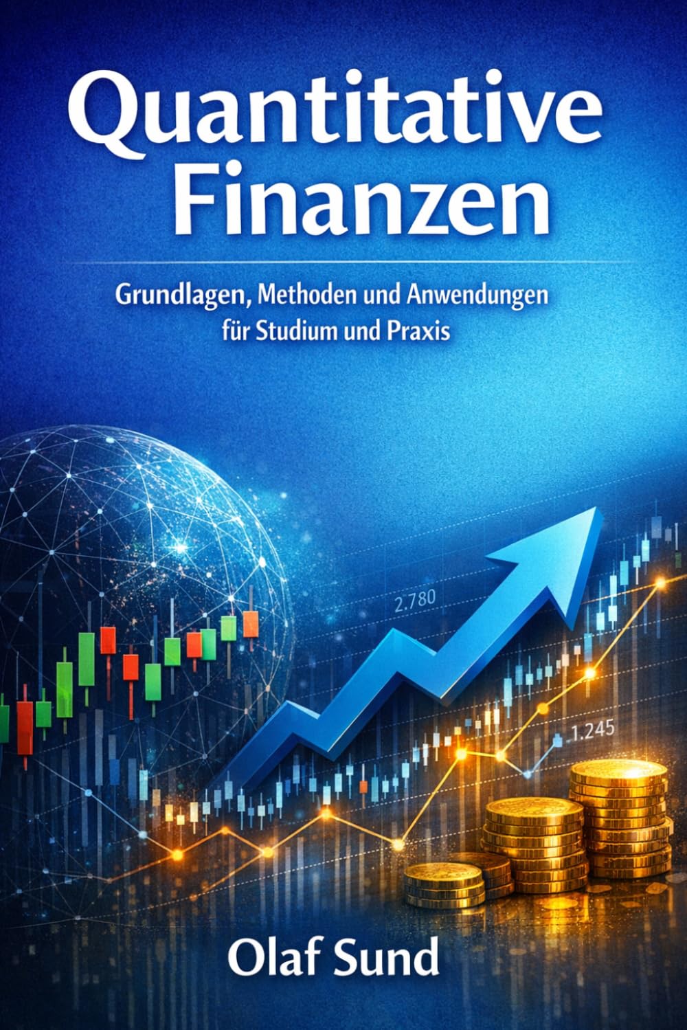Quantitative Finanzen: Grundlagen, Methoden und Anwendungen für Studium und Praxis: 2