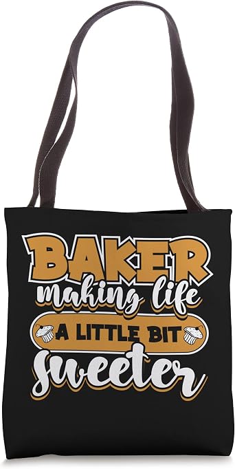 Baker Making Life Little Bit Sweeter Bread Expert Bakery Tote Bag