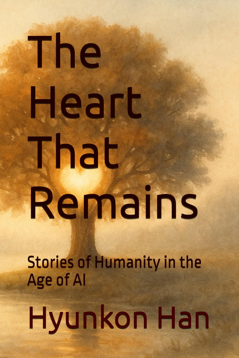 The Heart That Remains: Stories of Humanity in the Age of AI