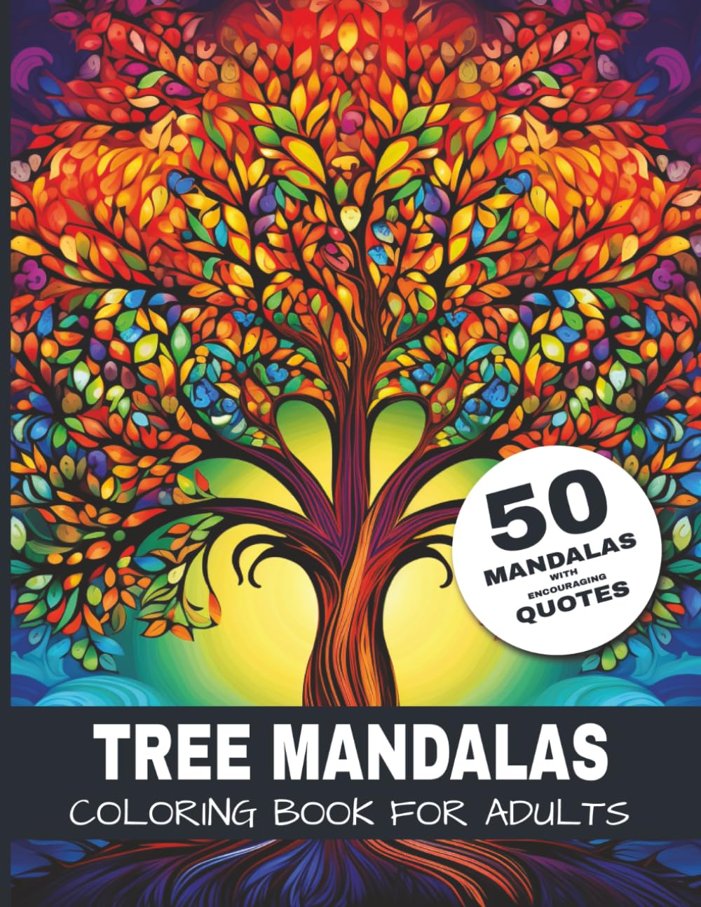 Tree Mandalas: A Mindful Coloring Book for Adults with 50 Tree Mandalas and Inspirational Quotes for Stress Relief and Relaxation