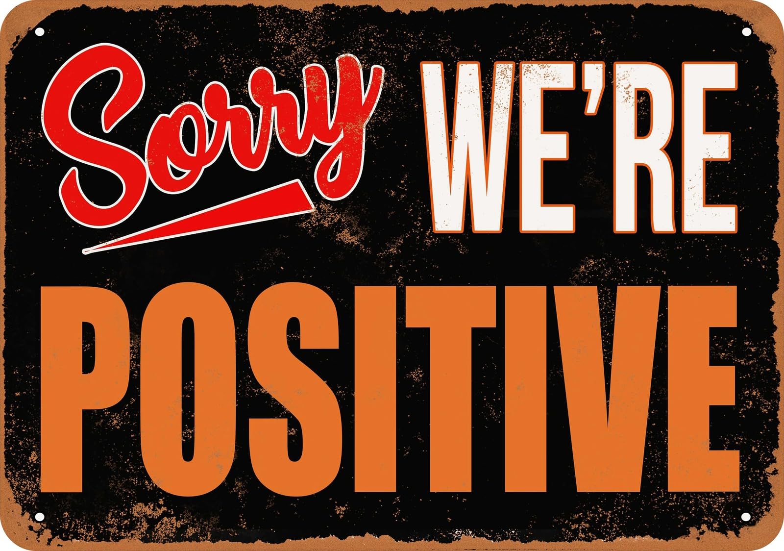 Metal Sign - SORRY, WE'RE POSITIVE - Vintage Look home decor