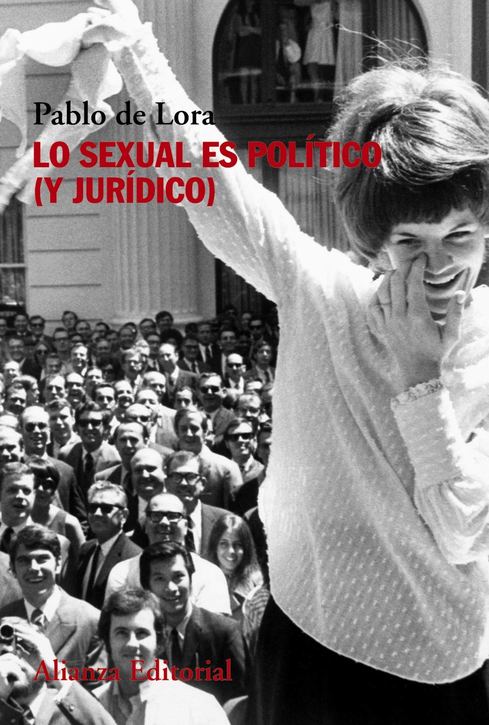 Lo sexual es político (y jurídico) (Alianza Ensayo)