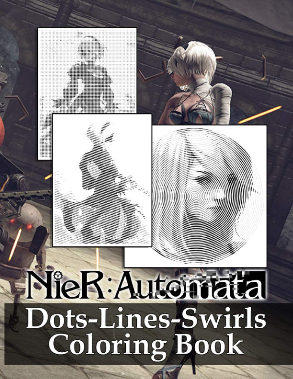 Nier Automata Dots Lines Swirls Coloring Book: Stunning Activity Swirls-Dots-Diagonal Books For Kid And Adult