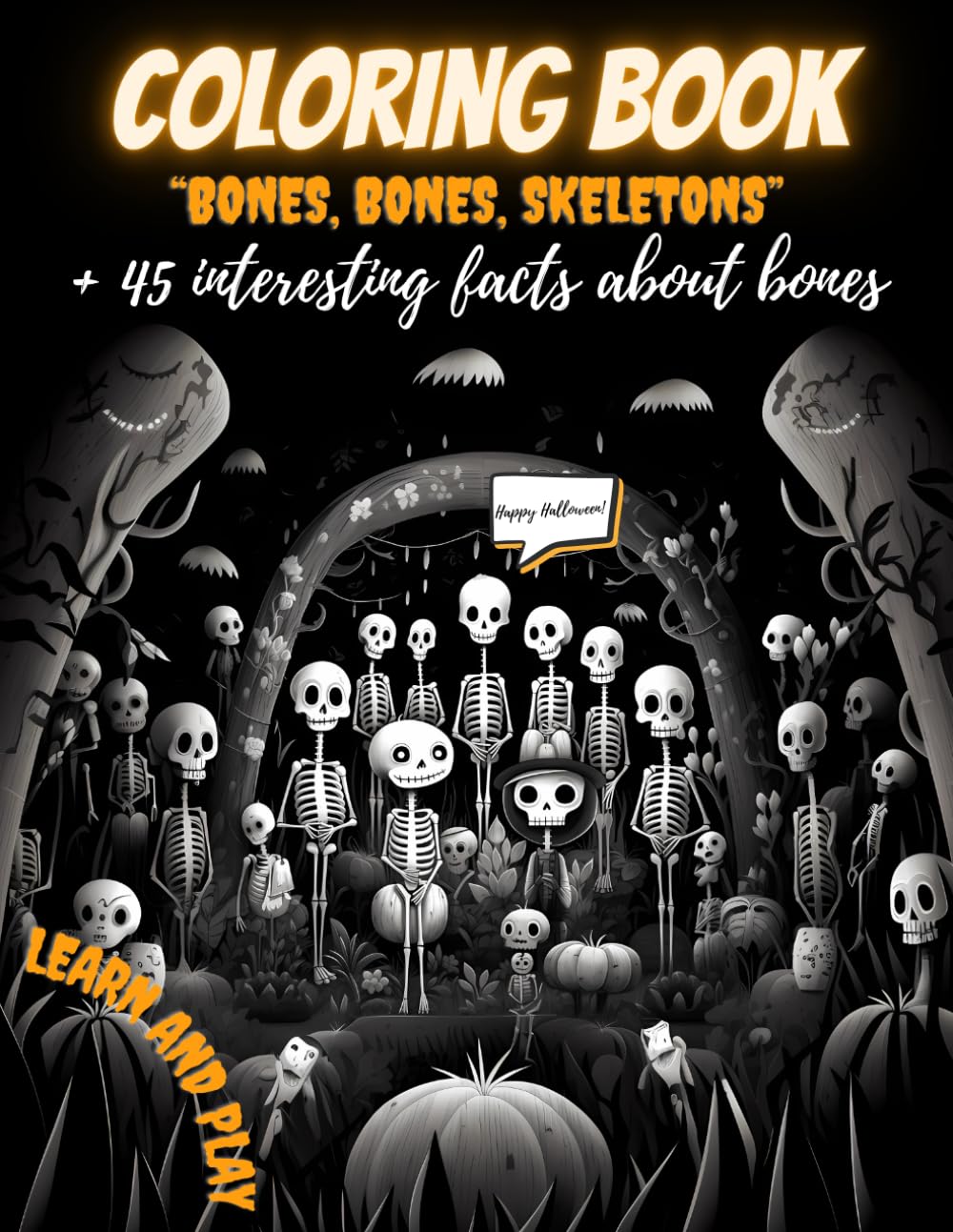 Coloring Book: Bones, Bones, Skeletons. Learn and Play.: Print, Loyal ...