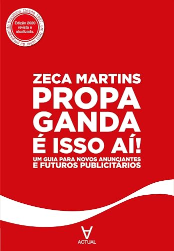 Propaganda é Isso Aí!: um Guia Para Novos Anunciantes e Futuros Publicitários