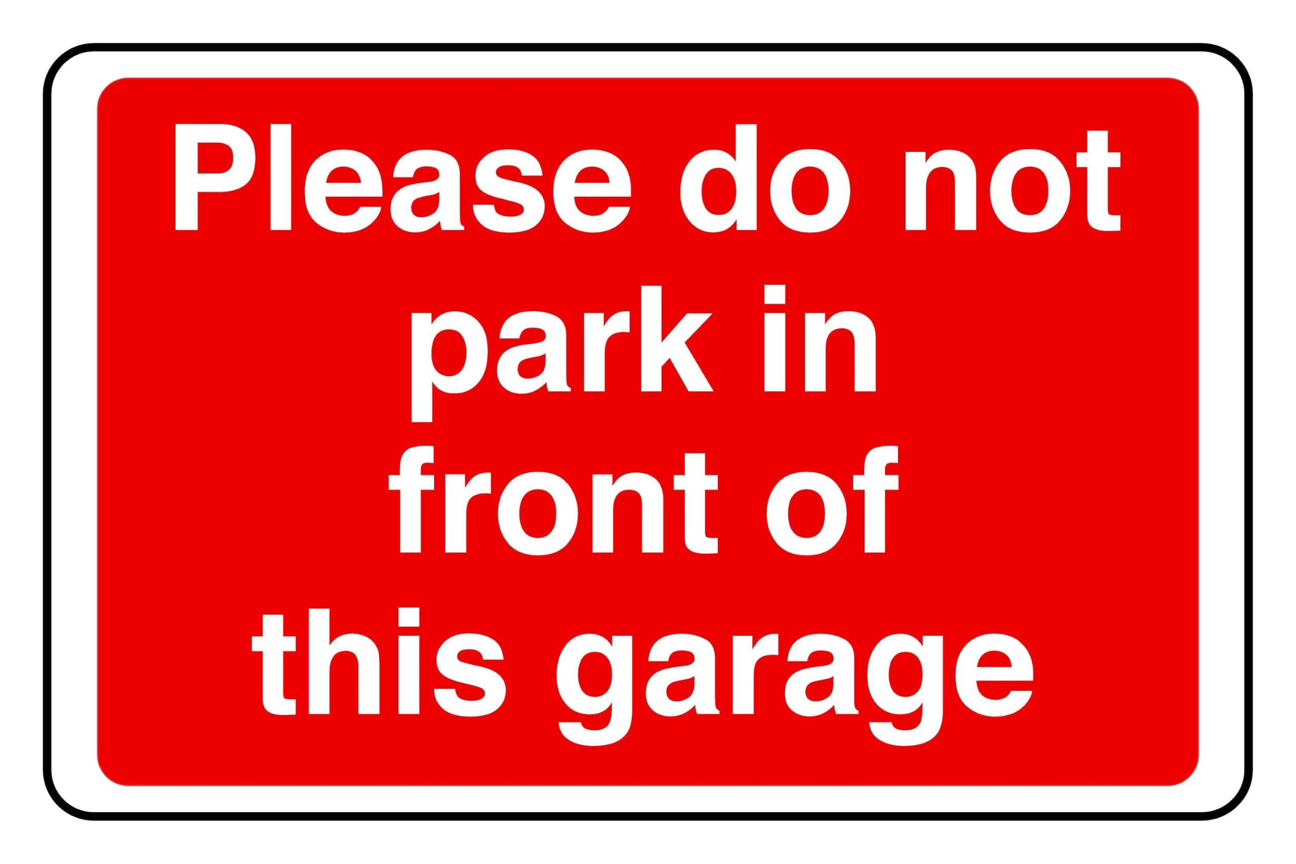 Please Do Not Park In Front Of This Garage - safety sign - 3mm Aluminum Dibond for indoor/outdoor usage (400mm x 300mm) 14m Viewing Distance.