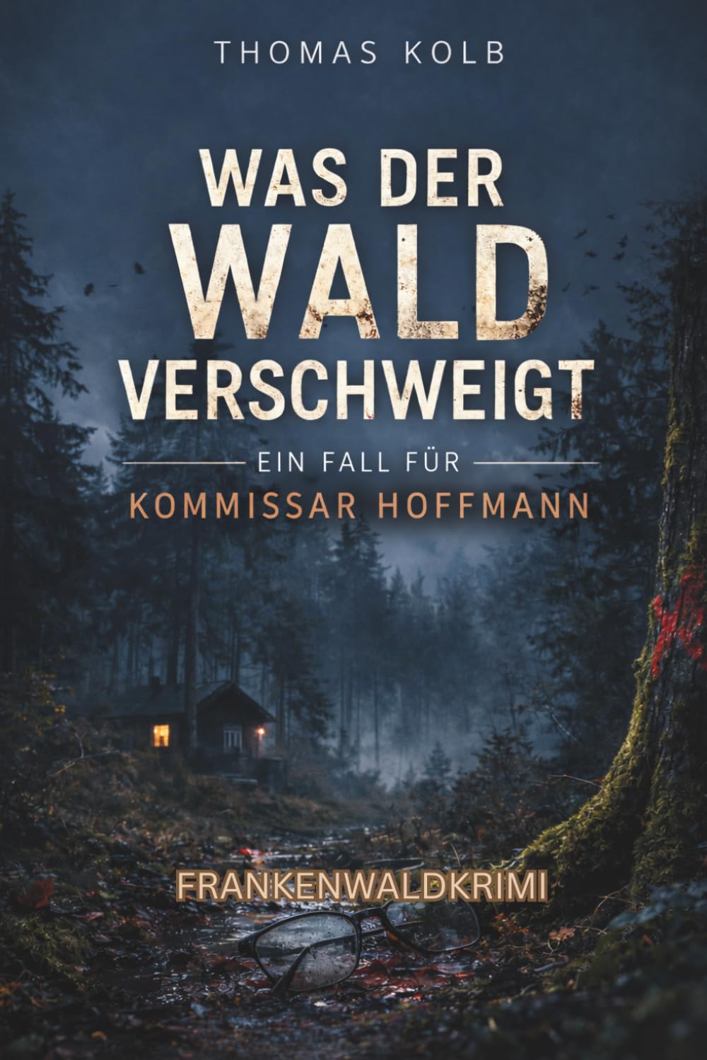Was der Wald verschweigt - Ein Fall für Kommissar Hoffmann: Frankenwaldkrimi