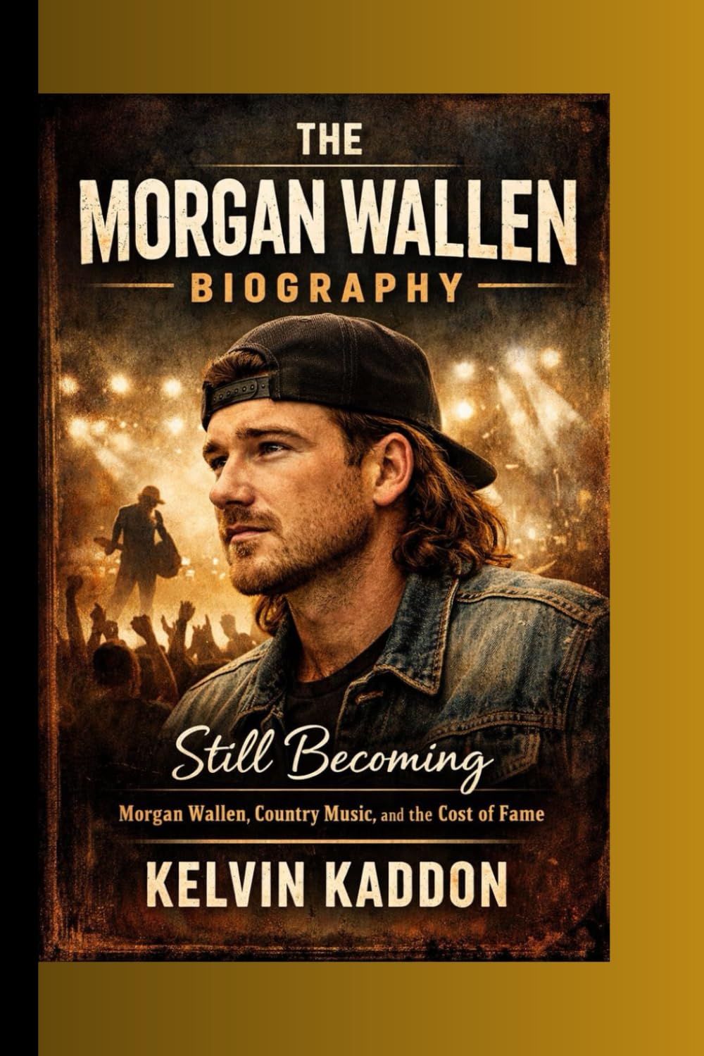 THE MORGAN WALLEN BIOGRAPHY: Still Becoming- Morgan Wallen, Country Music, and the Cost of Fame