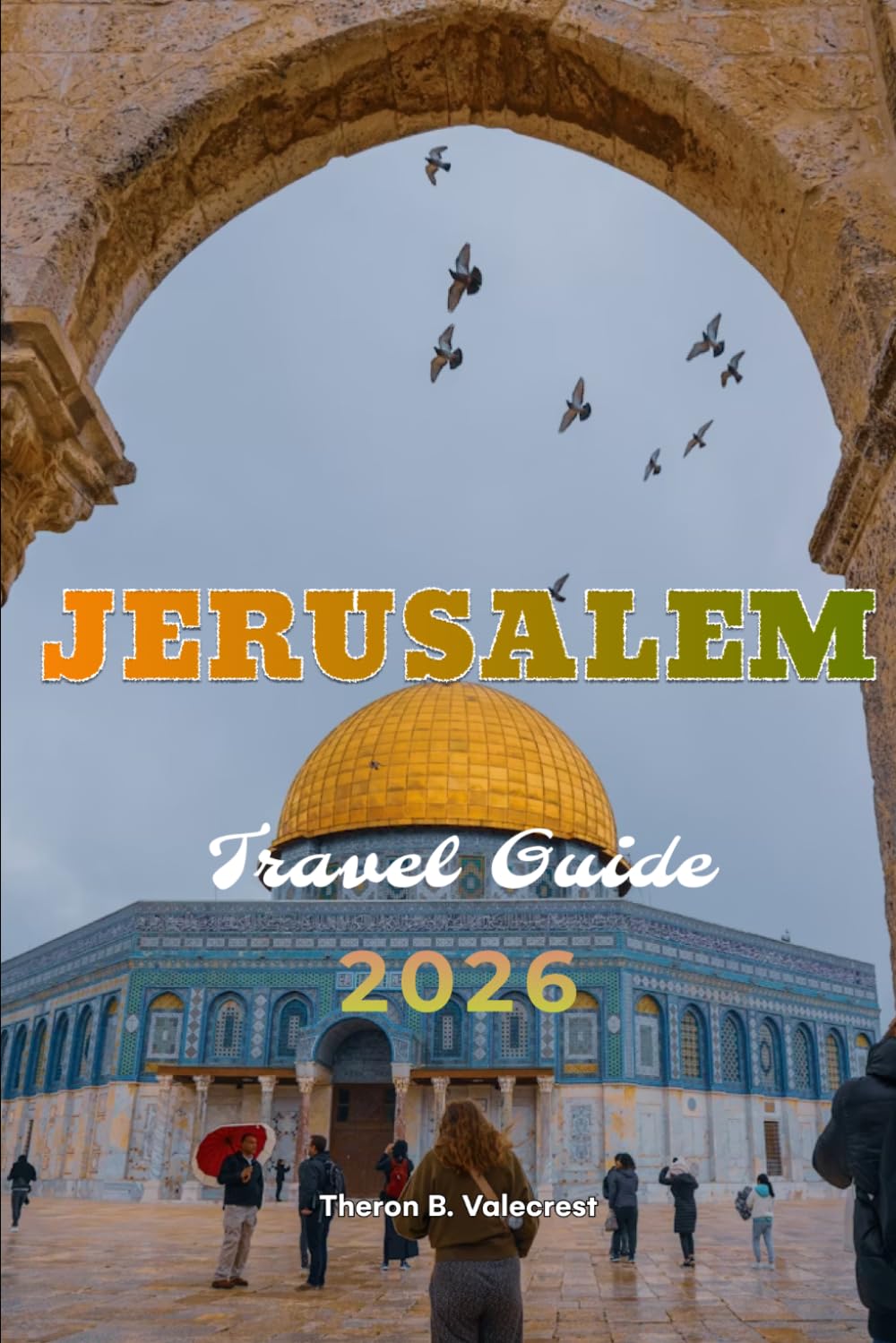 JERUSALEM TRAVEL GUIDE 2026 (Pathfinders: Ultimate Travel Guides)