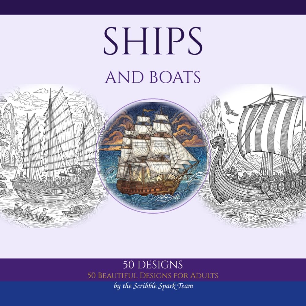 Ships and Boats Coloring Book: 50 Beautiful Designs for Adults: By the Scribble Spark Team