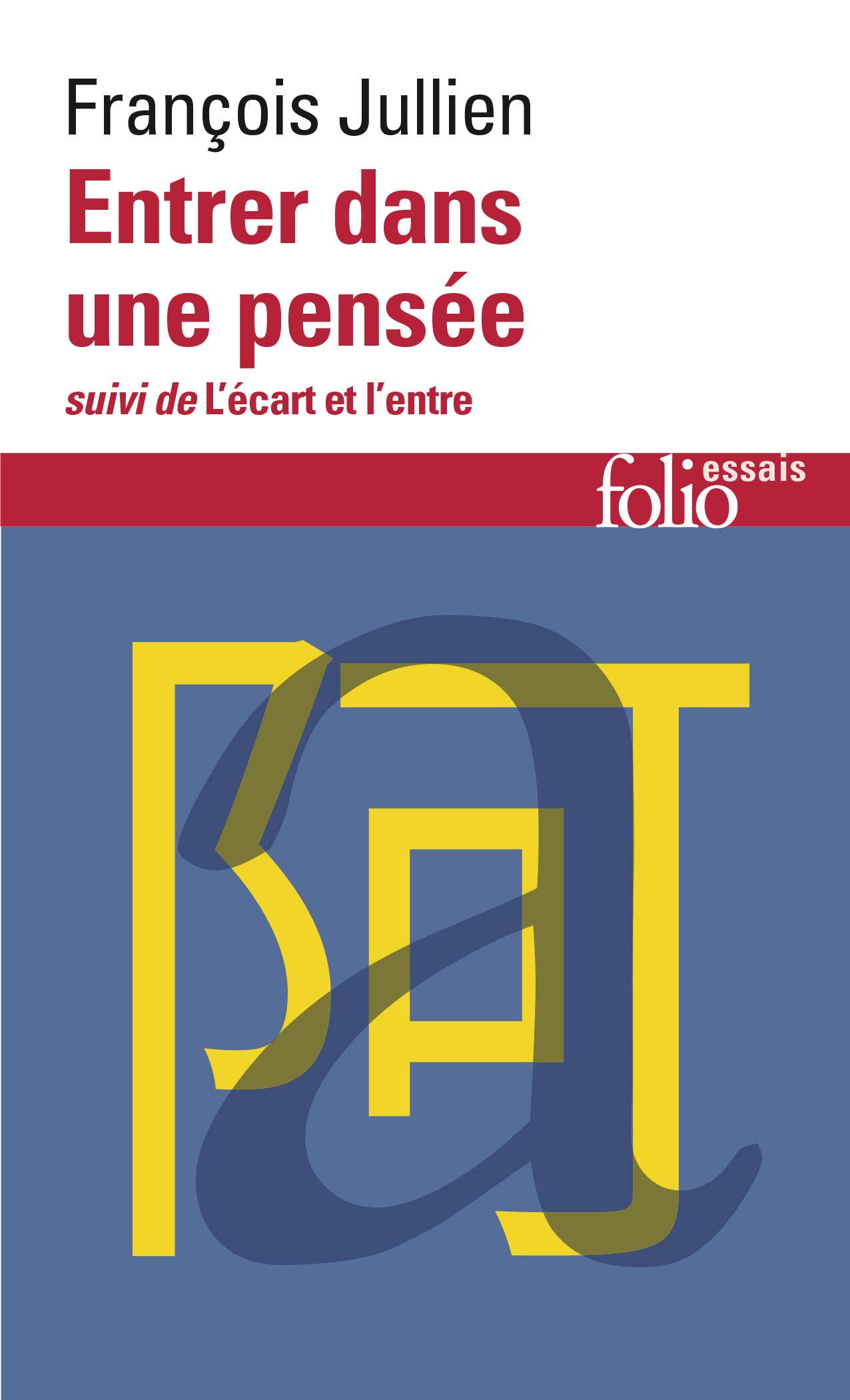 Entrer dans une pensée/L'écart et l'entre (Folio essais)