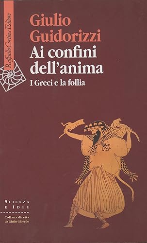 Ai confini dell'anima. I greci e la follia