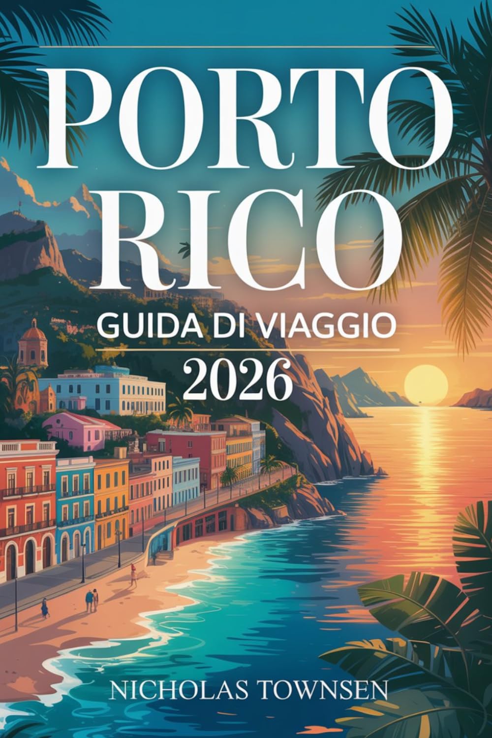 PORTO RICO GUIDA DI VIAGGIO 2026: Esperienze culturali, spiagge tropicali, cucina locale e itinerari pratici per organizzare un viaggio rilassante e autentico nei Caraibi