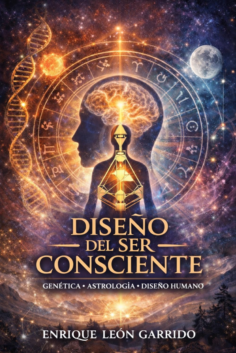 Diseño del Ser Consciente: Genética, Astrología y Diseño Humano aplicados a la toma de decisiones