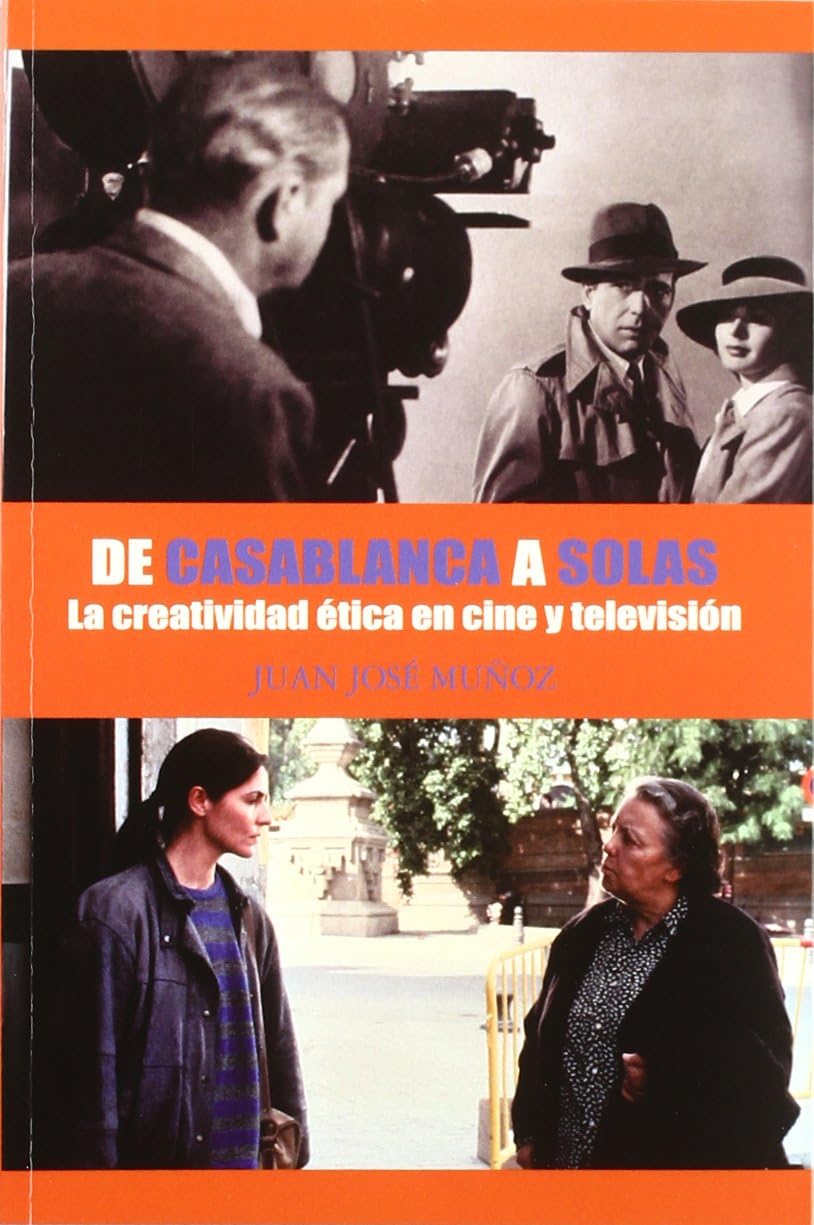 De Casablanca a Solas/ From Casa blanca to Solas: La Creatividad Etica En Cine Y Television/ Ethic Creativity in Film and Television (Letras De Cine) Paperback – 7 Jan. 2005