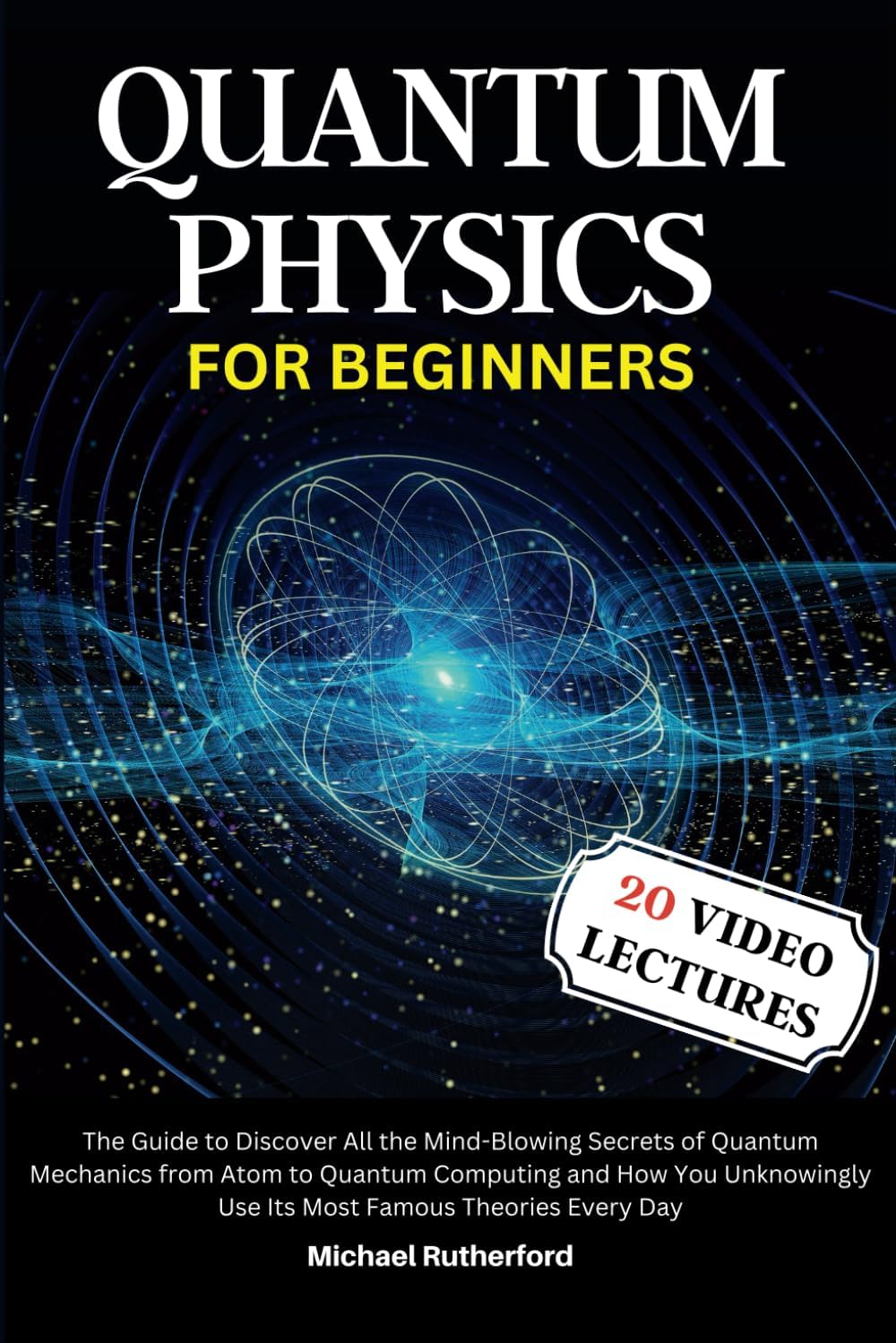 Quantum Physics For Beginners: A Journey Through Quantum Mechanics: From Atoms to Quantum Computing - Unraveling the Mysteries of the Quantum World