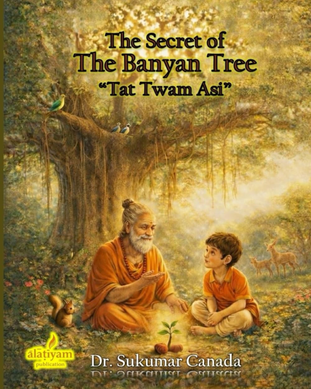 The Secret of the Banyan Tree - Tat Twam Asi