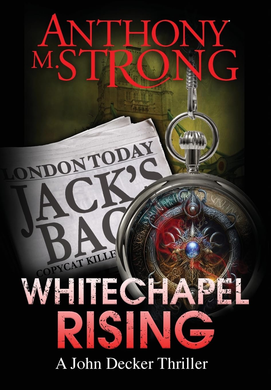 Whitechapel Rising: A Supernatural Horror Thriller: 5 (The John Decker Supernatural Thriller Series)