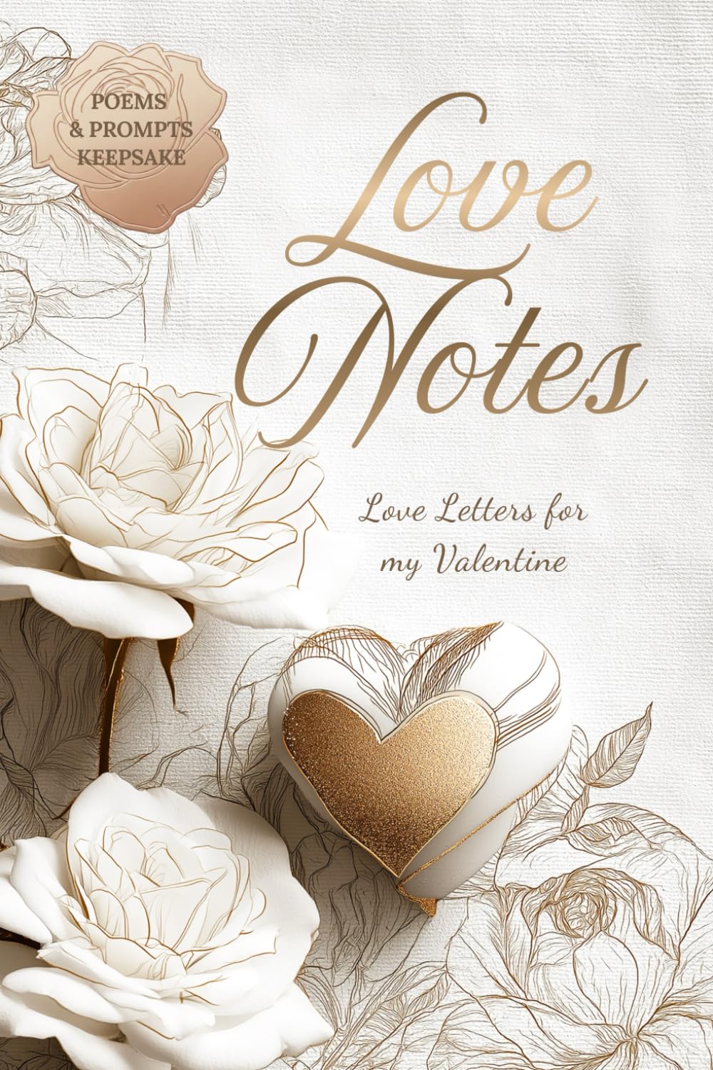 Love Notes: Love Letters to my Valentine (Fill in the Blank Keepsake)