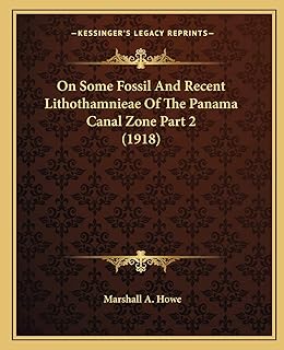 On Some Fossil And Recent Lithothamnieae Of The Panama Canal Zone Part 2 (1918)