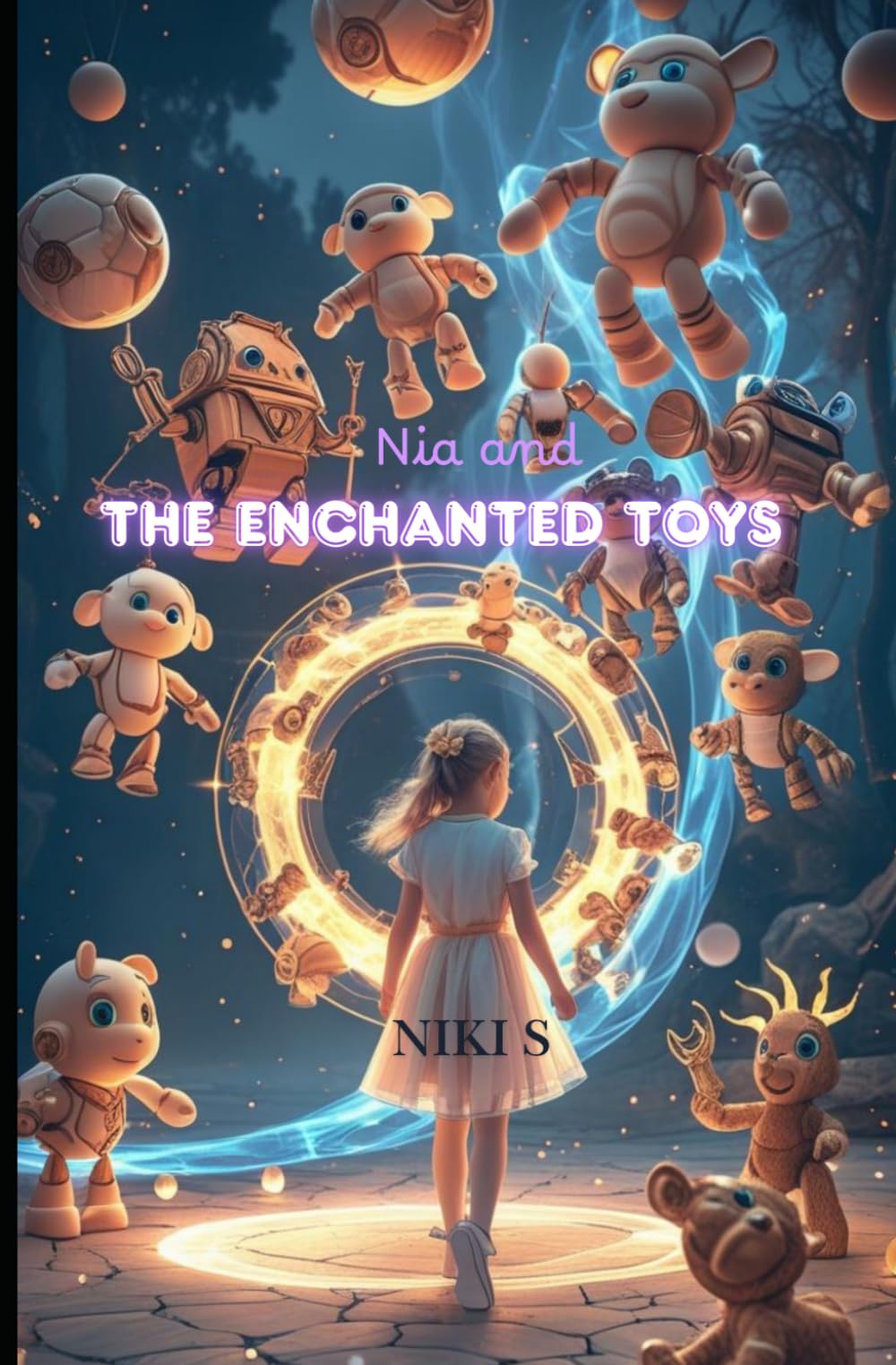 Nia and The Enchanted Toys: An Enchanting Fantasy Adventure about Courage, Friendship, and Outsmarting Fear. Perfect for Ages 7–12, Bedtime Reading, and SEL