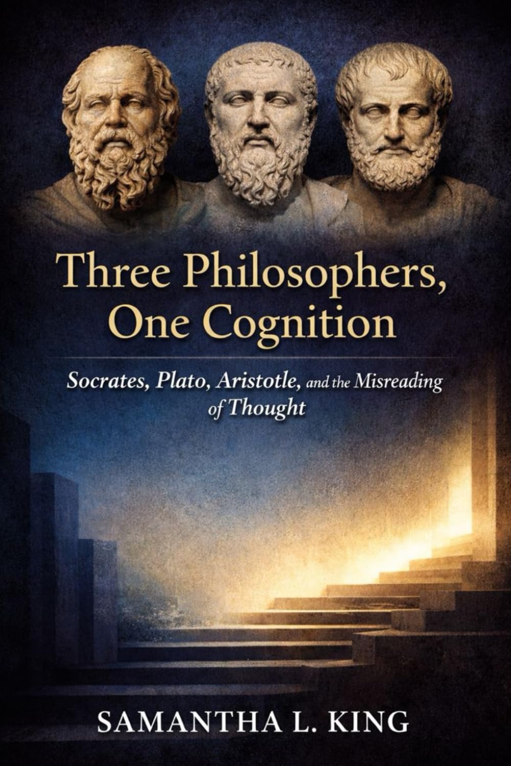 Three Philosophers, One Cognition: Socrates, Plato, Aristotle, and the Misreading of Thought