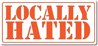 Locally Hated Car Truck Laptop Decal Sticker Weather Resistant Long Lasting Optimized Latex Printed Sticker (5.5x2.5, Orange with White Background)