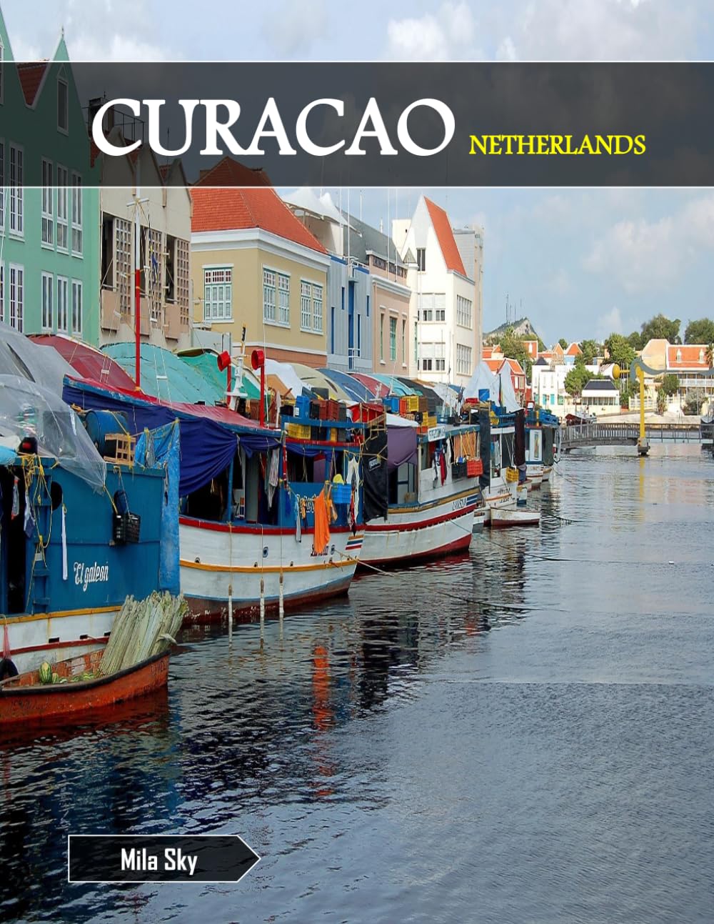 CURACAO NETHERLANDS: A Luxury Coffee Table Book of Iconic Landmarks