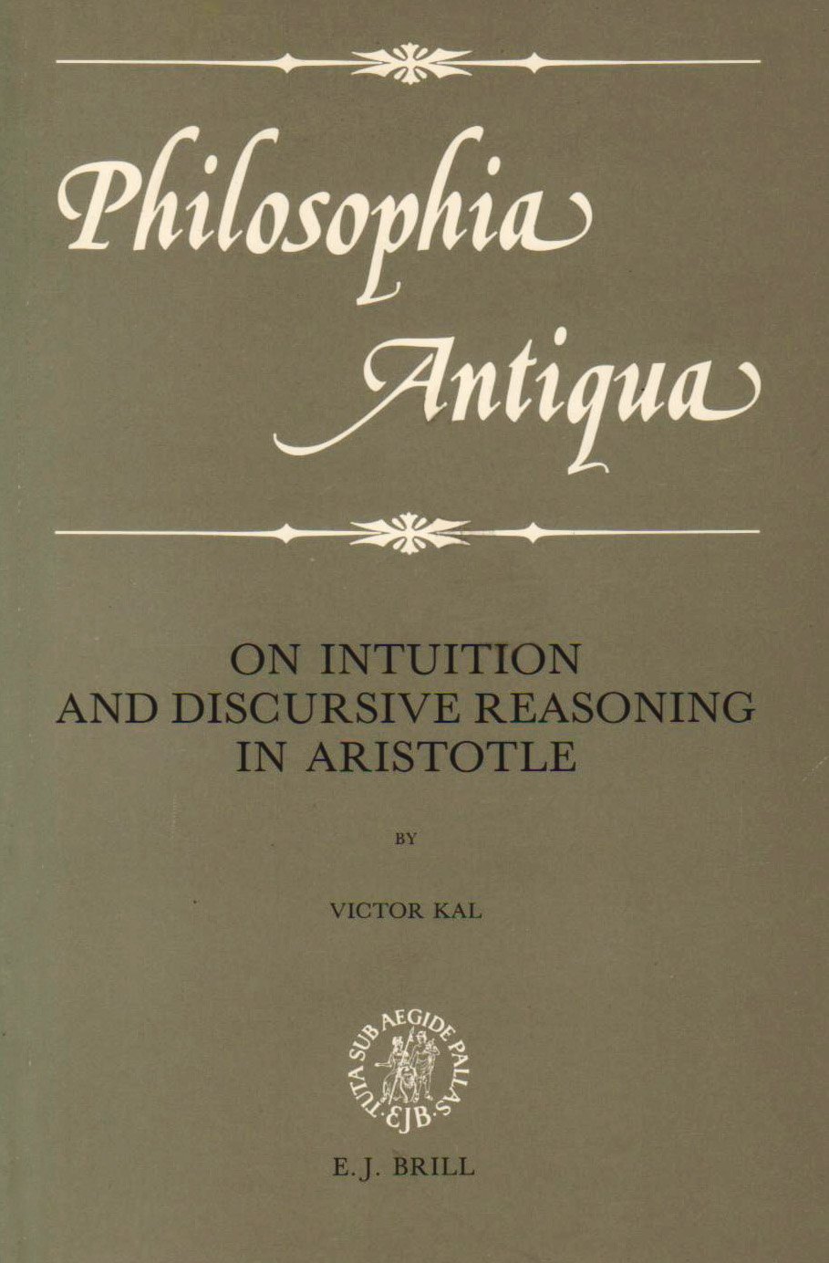 On Intuition and Discursive Reasoning in Aristotle (Philosophia Antiqua): 46